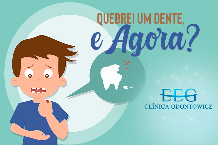 “Quebrei um dente, e agora?”