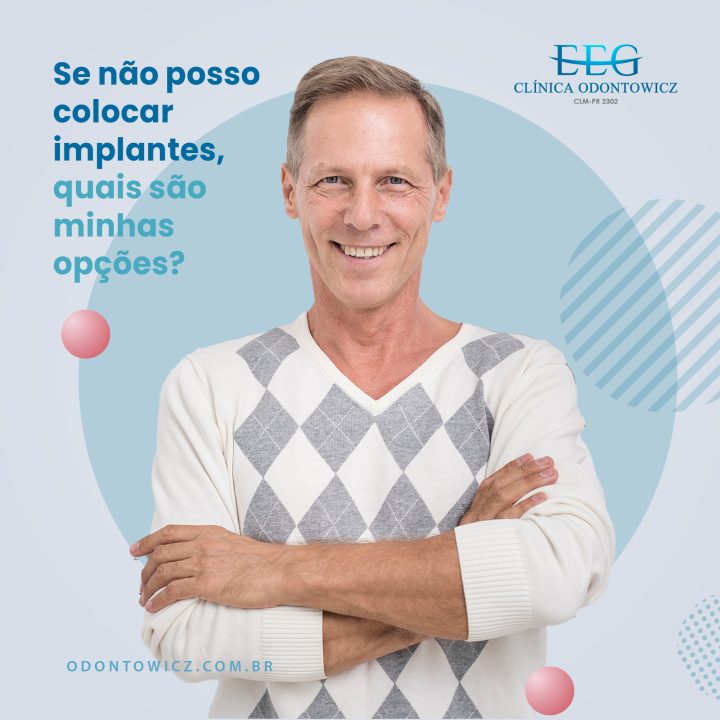 Se não posso colocar implantes, quais são minhas opções?