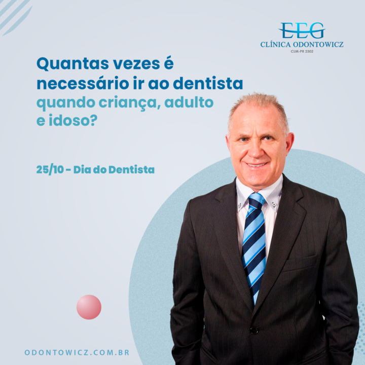 Quantas vezes é necessário ir ao dentista quando criança, adulto e idoso? – 25/10 Dia do Dentista