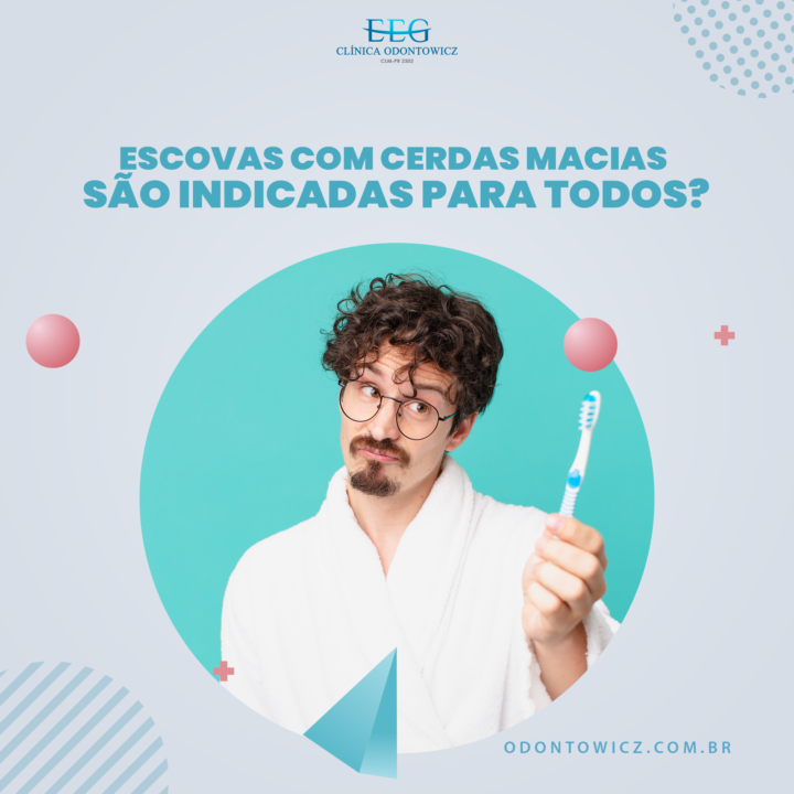 Escovas com cerdas macias são indicadas para todos?