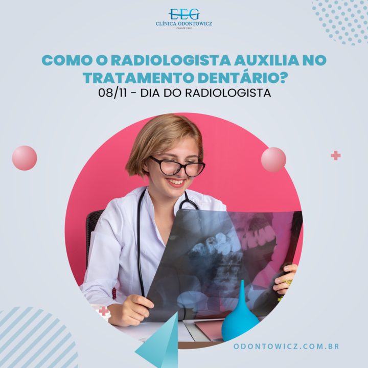 Como o radiologista auxilia no tratamento dentário? – 08/11 – Dia do Radiologista