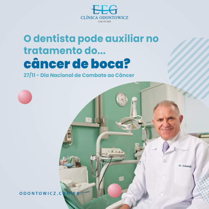 O dentista pode auxiliar no tratamento do câncer de boca? – 27/11 – Dia Nacional de Combate ao Câncer