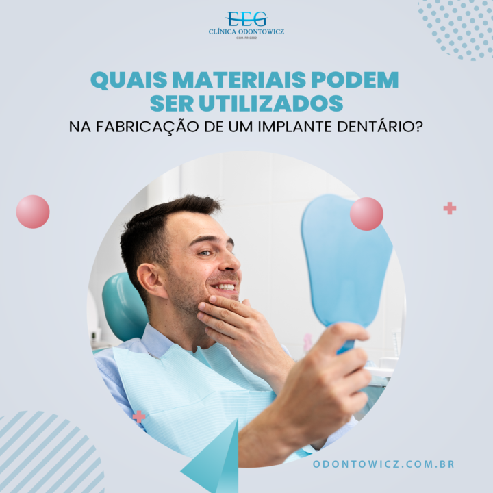 Quais materiais podem ser utilizados na fabricação de um implante dentário?