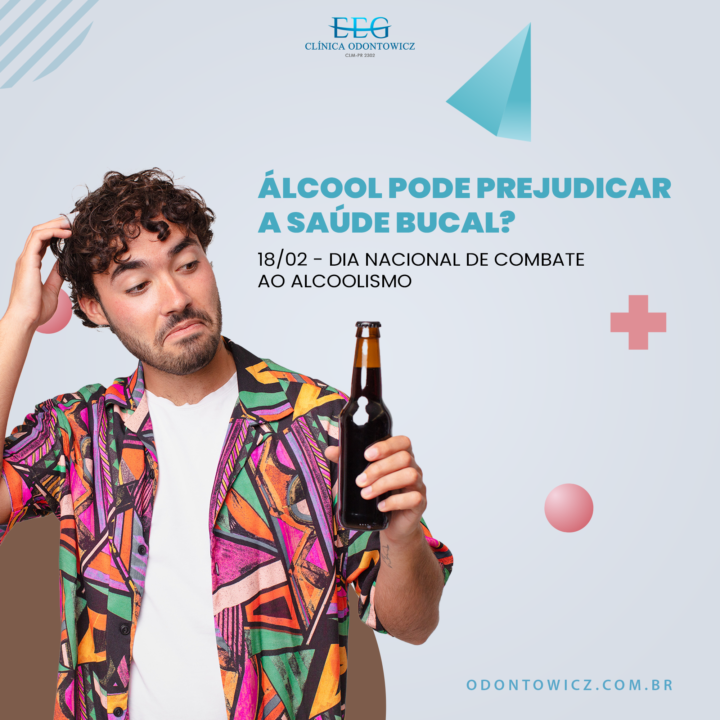 Álcool pode prejudicar a saúde bucal? – 18/02 – Dia Nacional de Combate ao Alcoolismo