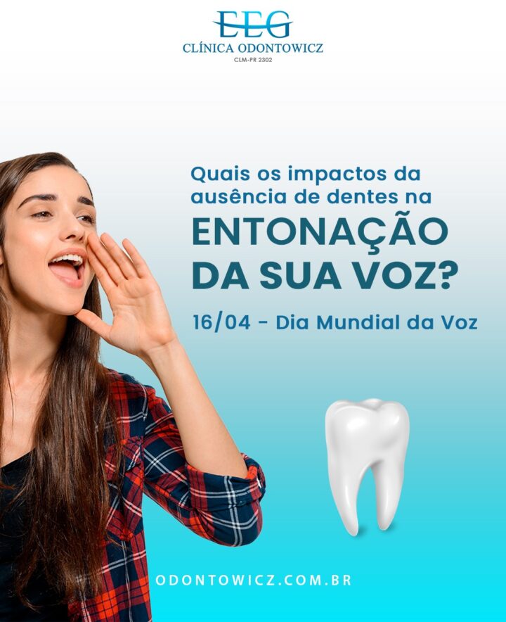 Quais os impactos da ausência de dentes na entonação da sua voz? – 16/04 – Dia Mundial da Voz