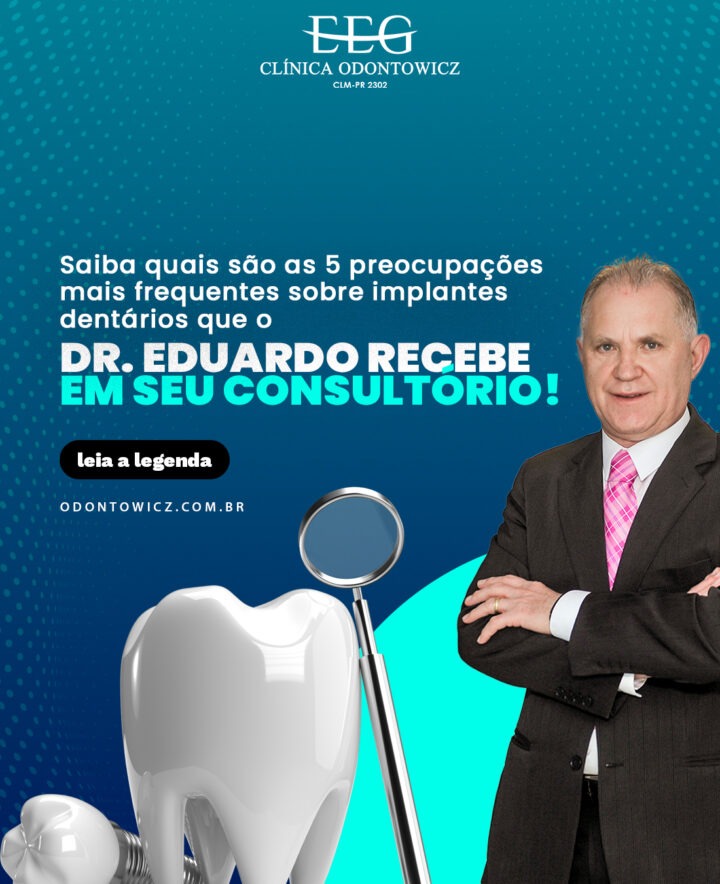 Saiba quais são as 5 preocupações mais frequentes sobre implantes dentários que o Dr. Eduardo recebe em seu consultório!